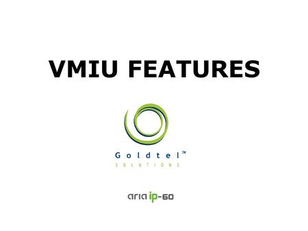 VMIU FEATURES. 2/18 Always Surpassing Customers Expectations VMIU General System VMIU Announcement Voice Mail Service VMIU Capacity Feature – Message.