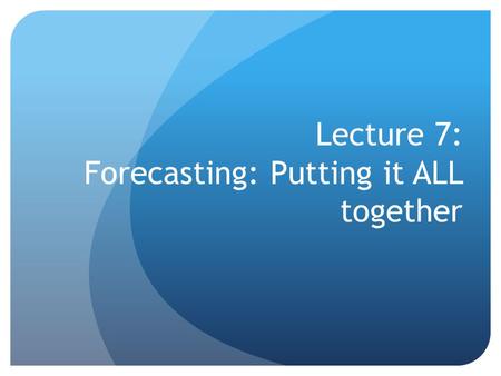 Lecture 7: Forecasting: Putting it ALL together. The full model The model with seasonality, quadratic trend, and ARMA components can be written: Ummmm,