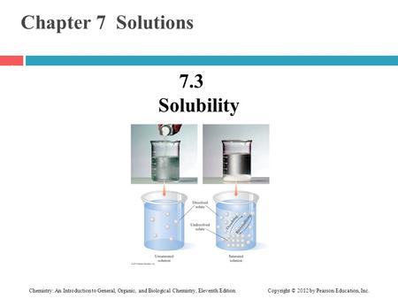 Chemistry: An Introduction to General, Organic, and Biological Chemistry, Eleventh Edition Copyright © 2012 by Pearson Education, Inc. Chapter 7 Solutions.