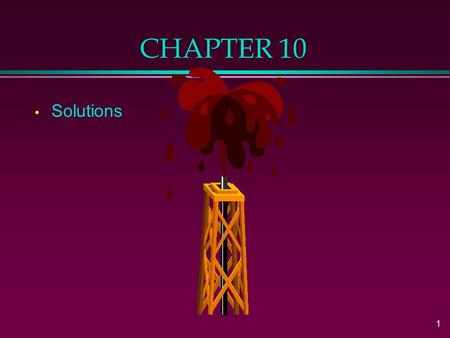 1 CHAPTER 10 Solutions. 2 Types of Solutions Solution - homogeneous mixture of 2 or more substances »solvent - dissolving medium »solute - dissolved species.