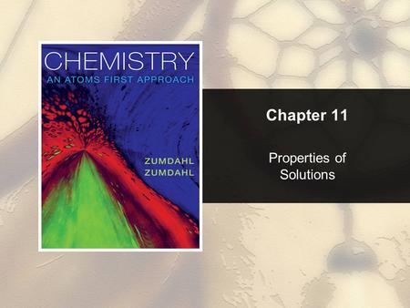 Chapter 11 Properties of Solutions. Chapter 11 Table of Contents Copyright © Cengage Learning. All rights reserved 2 11.1 Solution Composition 11.2 The.