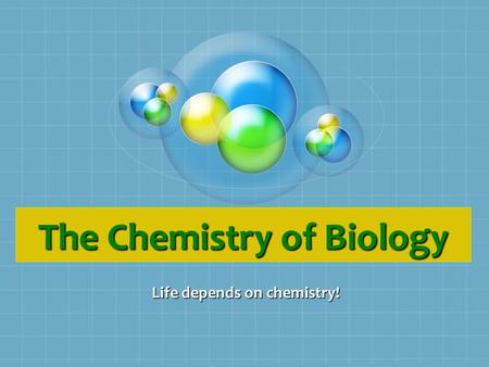 The Chemistry of Biology