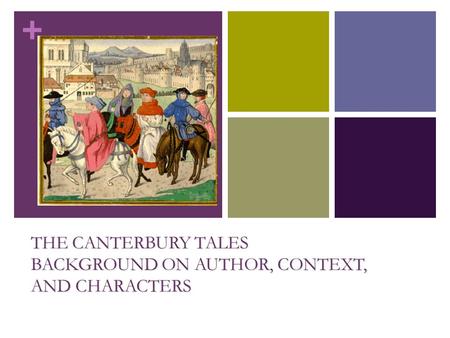 + THE CANTERBURY TALES BACKGROUND ON AUTHOR, CONTEXT, AND CHARACTERS.