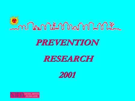 PREVENTION RESEARCH 2001 PREVENTION RESEARCH BRANCH The Staff: Liz Robertson, Ph.D., Chief Liz Robertson, Ph.D., Chief Susan David, M.P.H., Deputy Chief.