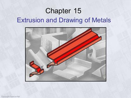 Extrusion and Drawing of Metals