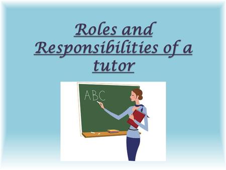 Roles and Responsibilities of a tutor