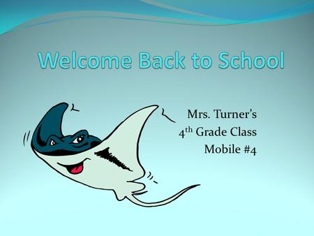 Mrs. Turner’s 4 th Grade Class Mobile #4. Contact Information Please visit the school website at: