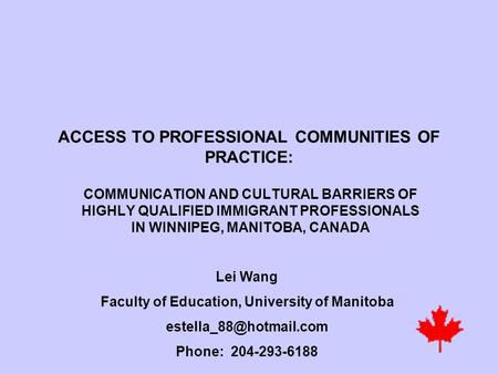 ACCESS TO PROFESSIONAL COMMUNITIES OF PRACTICE: COMMUNICATION AND CULTURAL BARRIERS OF HIGHLY QUALIFIED IMMIGRANT PROFESSIONALS IN WINNIPEG, MANITOBA,