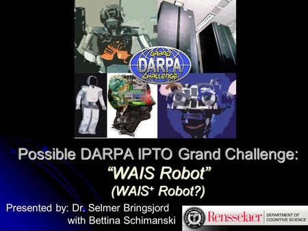 Possible DARPA IPTO Grand Challenge: “WAIS Robot” (WAIS+ Robot?)