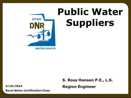 Surveying principles 1 Public Water Suppliers S. Ross Hansen P.E., L.S. Region Engineer 4/10/2014 Rural Water Certification Class.