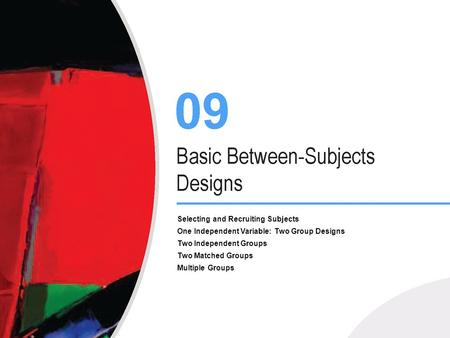 Selecting and Recruiting Subjects One Independent Variable: Two Group Designs Two Independent Groups Two Matched Groups Multiple Groups.
