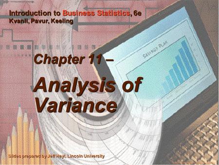 ©2003 Thomson/South-Western 1 Chapter 11 – Analysis of Variance Slides prepared by Jeff Heyl, Lincoln University ©2003 South-Western/Thomson Learning™