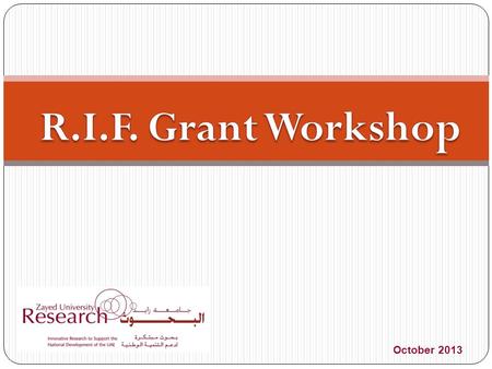 October 2013. RIF selections calendar DATEACTION 8 October 2013 Research Office calling for RIF proposals 7 th Nov. 2013RIF proposals submitted by faculties.