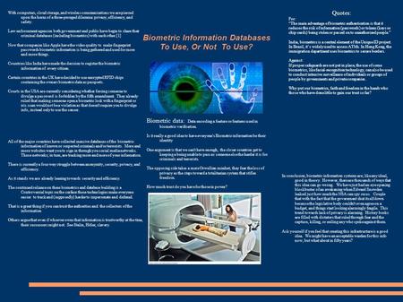 Biometric Information Databases To Use, Or Not To Use? With computers, cloud storage, and wireless communications we are pierced upon the horns of a three-pronged.