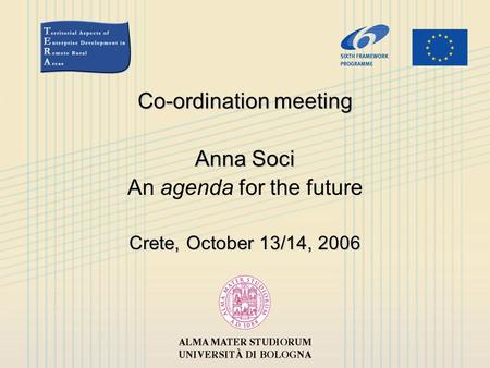 Co-ordination meeting Anna Soci An agenda for the future Crete, October 13/14, 2006.