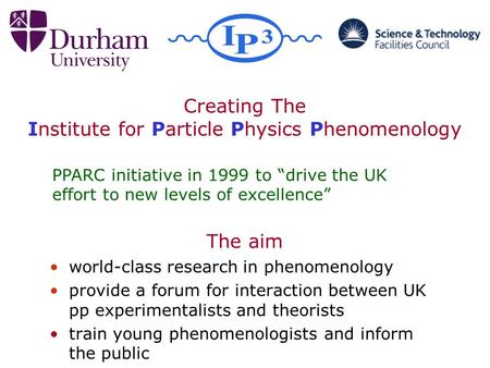 World-class research in phenomenology provide a forum for interaction between UK pp experimentalists and theorists train young phenomenologists and inform.