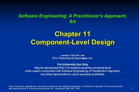 These courseware materials are to be used in conjunction with Software Engineering: A Practitioner’s Approach, 6/e and are provided with permission by.