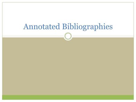 Annotated Bibliographies. Announcements Blog for sources and space for announcements DO NOT MEET at PMAE next week (October 17 th ). Meet at Sever Meet.