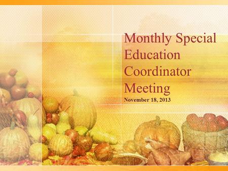 Monthly Special Education Coordinator Meeting November 18, 2013.