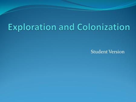 Student Version. Who “discovered” the Americas? The Irish? Vikings? Leif Ericcson- 1000 AD. * Africans? Art Chinese ? 1421 emperor led expedition The.