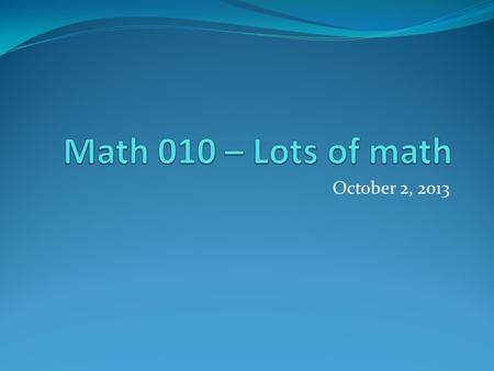 October 2, 2013. Announcements If you were absent last class, sign up for a conference time. This is required and worth 8 quiz grades! Check your RIC.