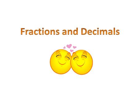 A fraction is another way to write a division problem… So means 2 divided by 5. Therefore…