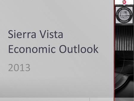 Sierra Vista Economic Outlook 2013. National Economy  Sequestration.