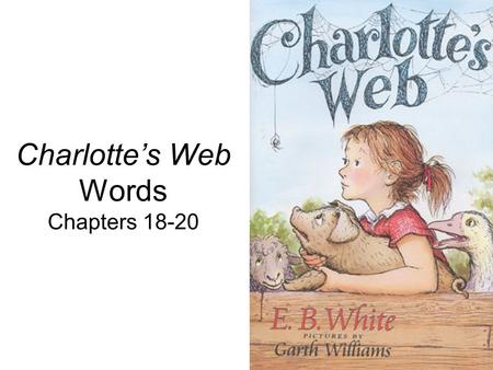 Charlotte’s Web Words Chapters 18-20