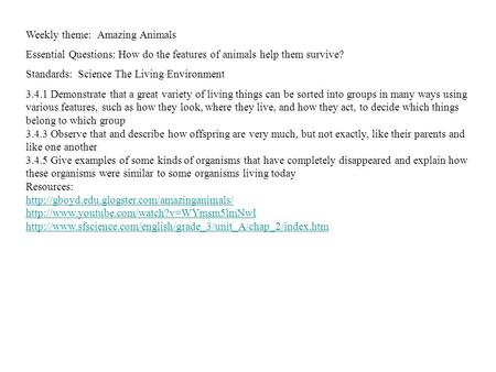 Weekly theme: Amazing Animals Essential Questions: How do the features of animals help them survive? Standards: Science The Living Environment 3.4.1 Demonstrate.