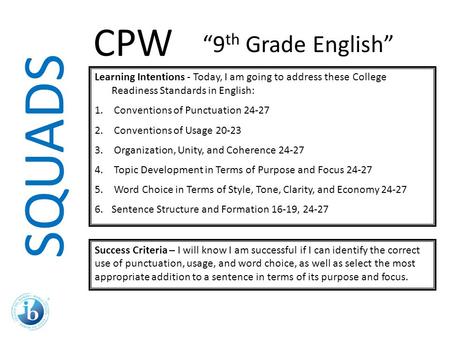 SQUADS Learning Intentions - Today, I am going to address these College Readiness Standards in English: 1. Conventions of Punctuation 24-27 2. Conventions.