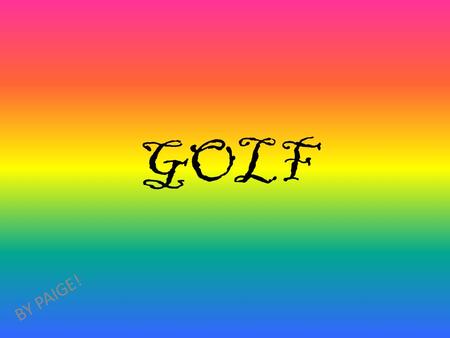 GOLF BY PAIGE! FAMOUS PEOPLE! The longest put in history was measured at 140 feet and 2 3/4 inches on the 18th hole at St. Andrews golf course it was.