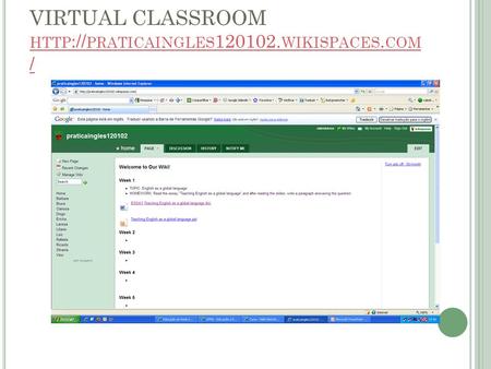 VIRTUAL CLASSROOM HTTP :// PRATICAINGLES 120102. WIKISPACES. COM / HTTP :// PRATICAINGLES 120102. WIKISPACES. COM /