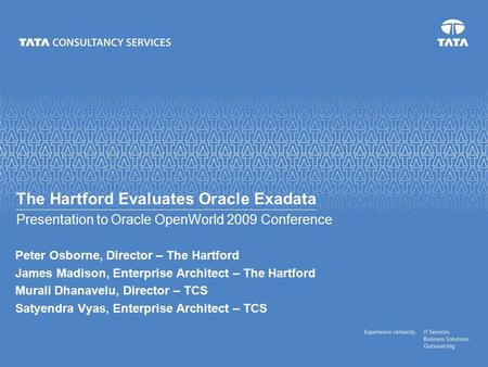 Peter Osborne, Director – The Hartford James Madison, Enterprise Architect – The Hartford Murali Dhanavelu, Director – TCS Satyendra Vyas, Enterprise Architect.