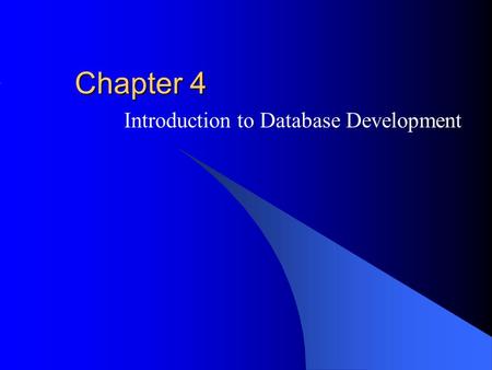 Chapter 4 Introduction to Database Development. Outline Context for database development Goals of database development Phases of database development.