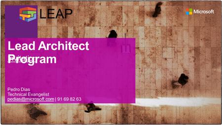 The Lead Enterprise Architect Program (LEAP) is a program targeted at developing know-how and insight on core components of the Microsoft platform. The.