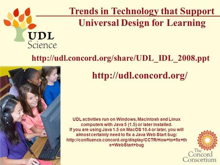 UDL activities run on Windows, Macintosh and Linux computers with Java 5 (1.5) or later installed. If you are using Java 1.5 on.