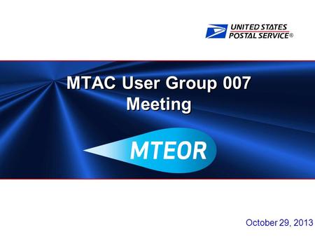 ® MTAC User Group 007 Meeting October 29, 2013. 2 Agenda  Phase 2a Update  MTEOR Enhancements  Inventory Reports.