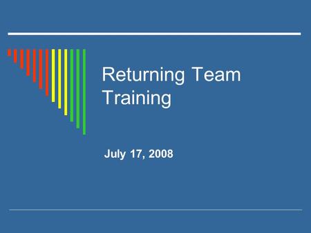 Returning Team Training July 17, 2008. AGENDA  Introductions and Celebrations  Team Check-up  Creative ways to use data: A toolkit for schools  Check-in.