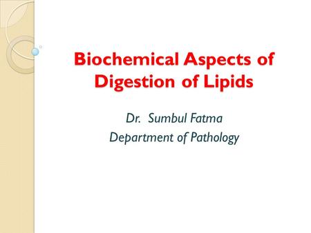 Biochemical Aspects of Digestion of Lipids