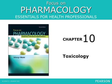 Focus on PHARMACOLOGY ESSENTIALS FOR HEALTH PROFESSIONALS CHAPTER Toxicology 10.