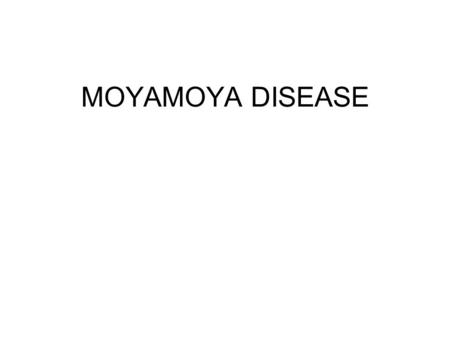 MOYAMOYA DISEASE. Introduction A chronic occlusive cerebro-vascular disease affecting arteries around the ‘circle of Willis’ & formation of extensive.