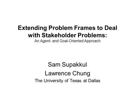 Sam Supakkul Lawrence Chung The University of Texas at Dallas