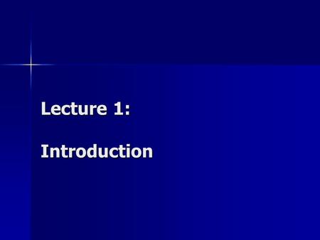 Lecture 1: Introduction. Course Outline The aim of this course: Introduction to the methods and techniques of performance analysis of computer systems.