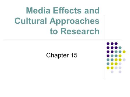 Media Effects and Cultural Approaches to Research