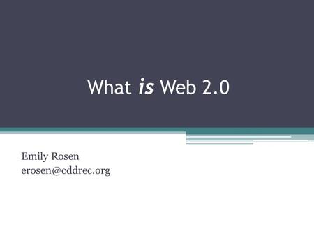 What is Web 2.0 Emily Rosen Web 2.0 Wikipedia defines Web 2.0 as a term describing changing trends in the use of World Wide Web technology.