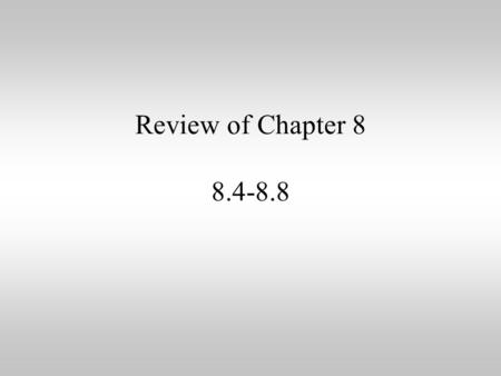 Review of Chapter 8 8.4-8.8. 8.4 Negative and Zero Exponents If a power is raised to an exponent of zero: 1 If a power is raised to a negative exponent: