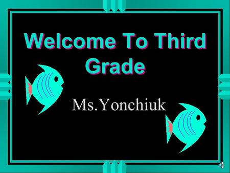 Welcome To Third Grade Ms.Yonchiuk Health u Here’s Looking at You 2000 Taught With Mrs. Hinman (School Nurse) –Drugs /Alcohol –Aids u Being Healthy Safety&