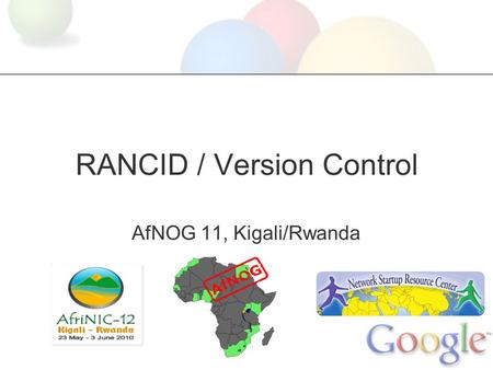 RANCID / Version Control AfNOG 11, Kigali/Rwanda.