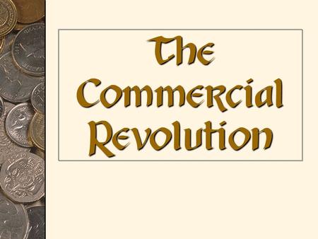 The Commercial Revolution. What do we know about the economy of the Middle Ages???