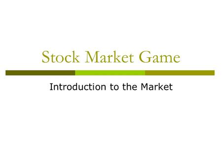 Stock Market Game Introduction to the Market. Stock Market Terms  Stock  Ticker  Dividend  Symbols  Public Company  Share  Portfolio  Brokerage.